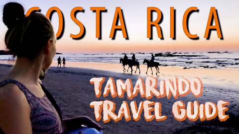 HOW TO TRAVEL TAMARINDO - Must See, Must do, Must Eat