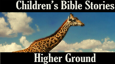 Children's Bible Stories-Higher Ground