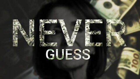 Never Guess - Nancy Pelosi's Millions and a Broken Government