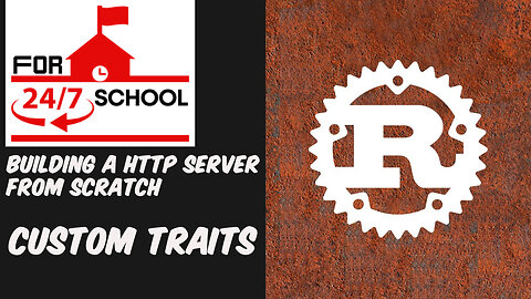 Building a HTTP Server From Scratch: Custom Traits