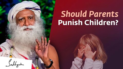 Should Parents Punish Their Children Sadhguru | Soul Of Life - Made By God