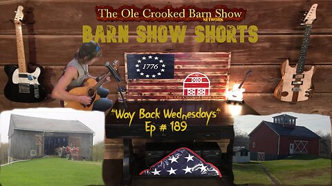 "Barn Show Shorts" Ep. #189 “Way Back Wednesdays”