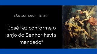 Mt 1,16-24 | "José fez conforme o anjo do Senhor havia mandado"