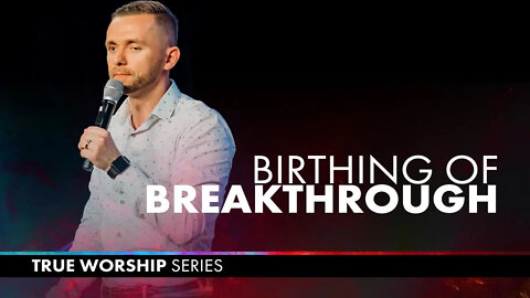 Birthing of Breakthrough // Truth Worship (Part 1) @Vlad Savchuk