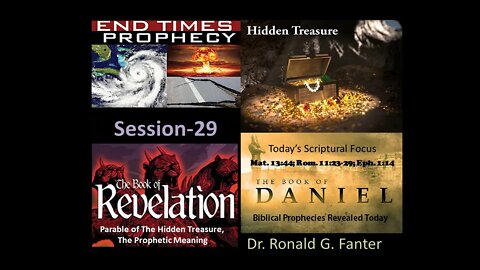 Hidden Treasure, Prophetic Parable of Jesus Section 29 Dr. Ronald G. Fanter