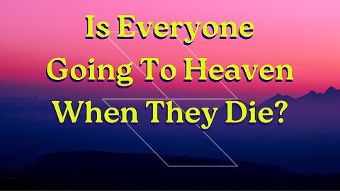 Universalism Exposed! | The Gospel of Inclusion | Is Everyone Going To Heaven When They Die?