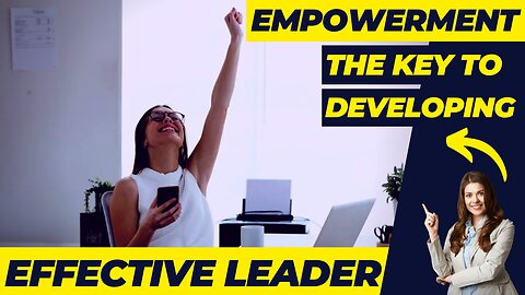 Empowerment - The Key to Developing Effective Leader (Tips Reshape)