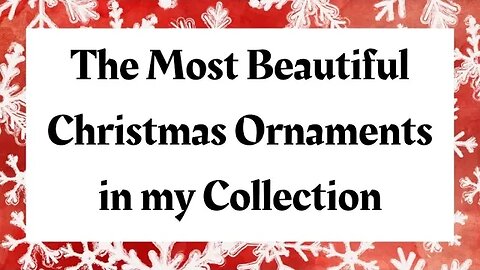 The Most Beautiful Christmas Ornaments | Unique Christmas Ornaments