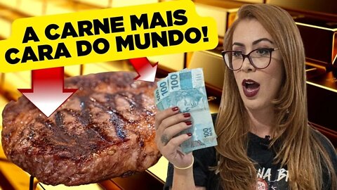 A CARNE MAIS CARA DO MUNDO