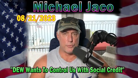 Michael Jaco HUGE Intel Aug 21: "DEW Wants To Control Us With Social Credit"