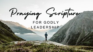 Praying Scripture to be a Godly Leader | Powerful Daily Prayer