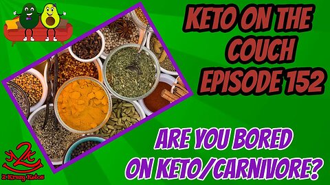 Keto on the Couch, episode 152 | Are you bored with on keto/carnivore | How to add flavor to keto