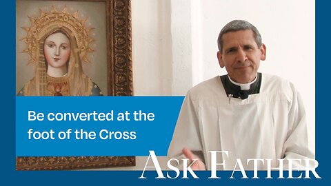 What Proof for the Christian God? | Ask Father with Fr. Michael Rodríguez