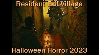 Halloween Horror 2023- Resident Evil Village- With Commentary- It Comes From Nightmares...