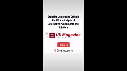 Exploring Justice and Crime in the UK: An Analysis of Alternative Punishments and Solutions