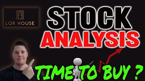 LQR House Stock Analysis - Time to BUY ?!⚠️ Good, Bad, & the UGLY of LQR