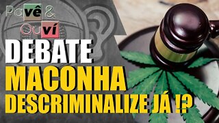 Pave e Ouvi Debate - Maconha, descriminalizar ou nao?