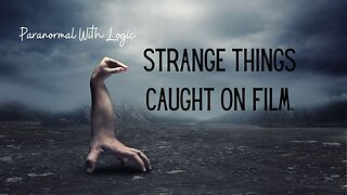 Strange Things Caught on Film.