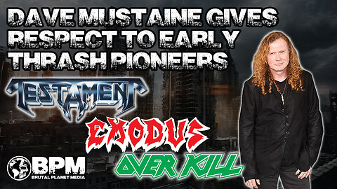 Dave Mustaine Shows Respect for Exodus, Testament & Other Thrash Pioneers