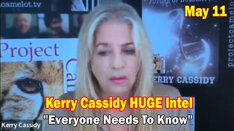 Kerry Cassidy HUGE Intel May 11: "Everyone Needs To Know"