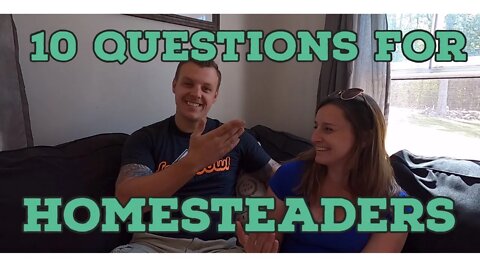 10 Questions For Homesteaders