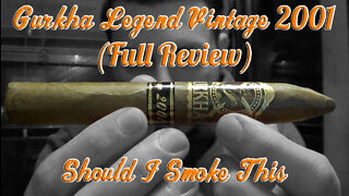 Gurkha Legend Vintage 2001 (Full Review) - Should I Smoke This