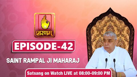 Sharnam TV 07-09-2021 | Episode: 42 | Sant Rampal Ji Maharaj Satsang
