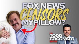 Fox News Censors MyPillow? • The Todd Coconato Show