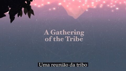 🎬UMA REUNIÃO DA TRIBO (A GATHERING OF THE TRIBE)🎬
