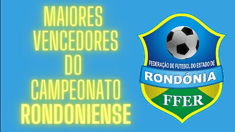 Maiores Vencedores do Campeonato Rondoniense