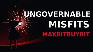 Ungovernable Misfits with MaxBitBuyBit