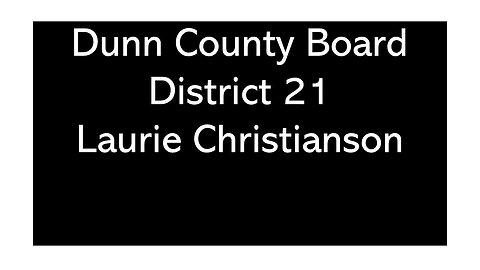 Laurie Christianson District 21 Dunn County Wisconsin Board of Supervisors Candidate