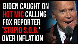 Biden Caught On Hot Mic Calling Fox Reporter 'Stupid SOB' Over Inflation