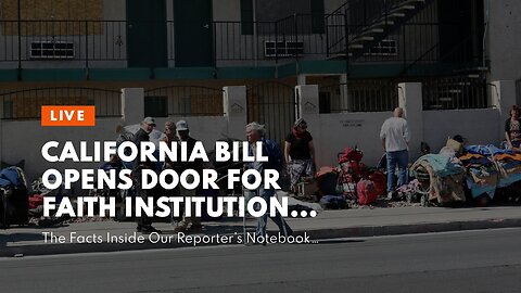 California bill opens door for faith institutions, nonprofit colleges to build affordable housi...
