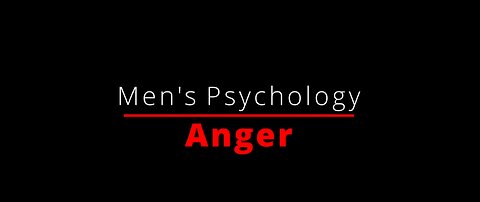 Men's Psychology - Anger - Part 1 - King Arthur