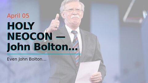 HOLY NEOCON — John Bolton delivers blistering takedown of Alvin Bragg’s case…