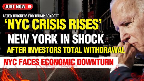 NYC CRISIS-4: MAJOR INVESTORS PULL OUT OF NEW YORK CITY | TRUCKERS FOR TRUMP SUPPORT GROW