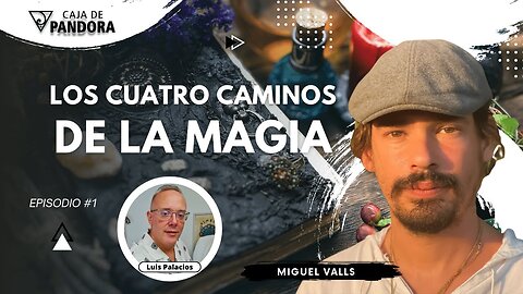 LOS CUATRO CAMINOS DE LA MAGIA con Miguel Valls