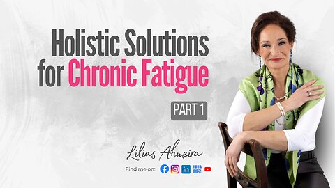 Holistic Solutions for Chronic Fatigue (Part 1)