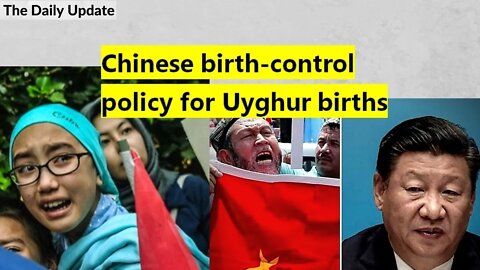 Chinese birth-control policy for Uyghur births | The Daily Update