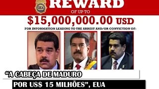 "A Cabeça De Maduro Por US$ 15 Milhões", EUA