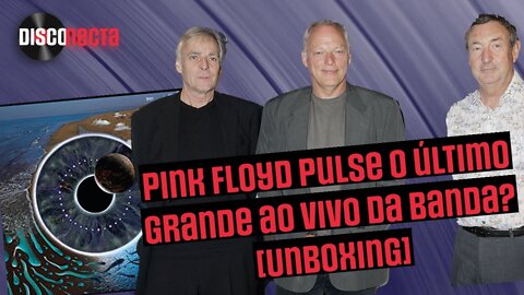 Pink Floyd Pulse, o último pulso ao vivo da banda? [Uboxing]