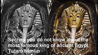 Secrets you do not know about the most famous king of ancient Egypt, Tutankhamun