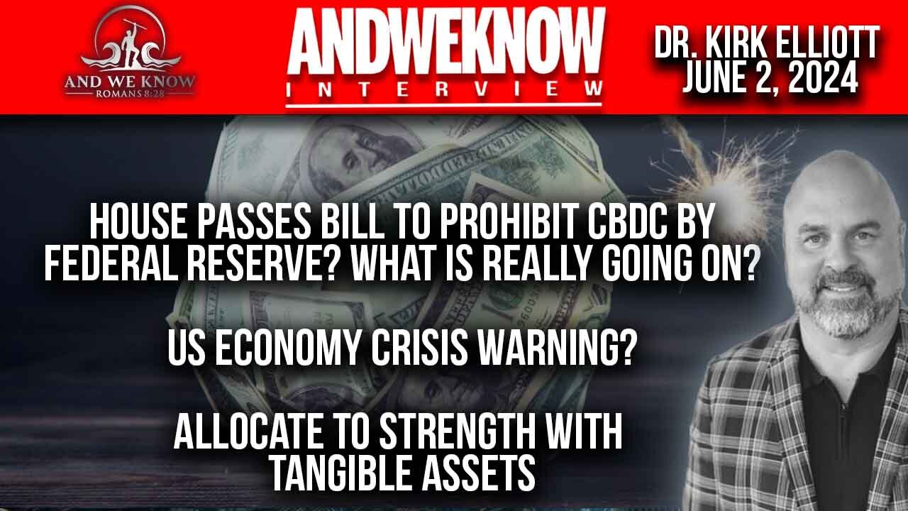 6.2.24: LT w/ Dr. Elliott: House Passes Bill, CBDCs under attack, US Economy Crisis Warning? Tangible Assets, Pray!