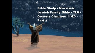 Bible Study - Messianic Jewish Family Bible - TLV - Genesis Chapters 11-23 - Part 2