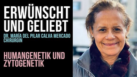 Erwünscht 🕊️und geliebt ♥️ Dr. María del Pilar Calva Mercado |Chirurgin, Humangenetik u. Zytogenetik