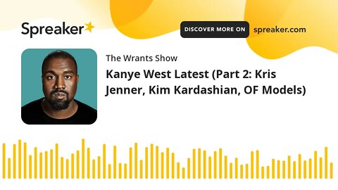 Kanye West Latest (Part 2: Kris Jenner, Kim Kardashian, OF Models)