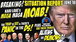 MOABS! SITUATION REPORT 6/10: PANIC IN [DS]! KARI LAKE MEGA MAGA MOAB! INDICTMENT AN OBAMA COVERUP!