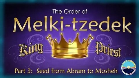 4.24b Melki-tzedek Priesthood Pt 3 Abraham to Moses