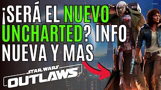 🔥 STAR WARS OUTLAWS será el NUEVO UNCHARTED 🔥 Todo lo que DEBES DE SABER de STAR WARS OUTLAWS